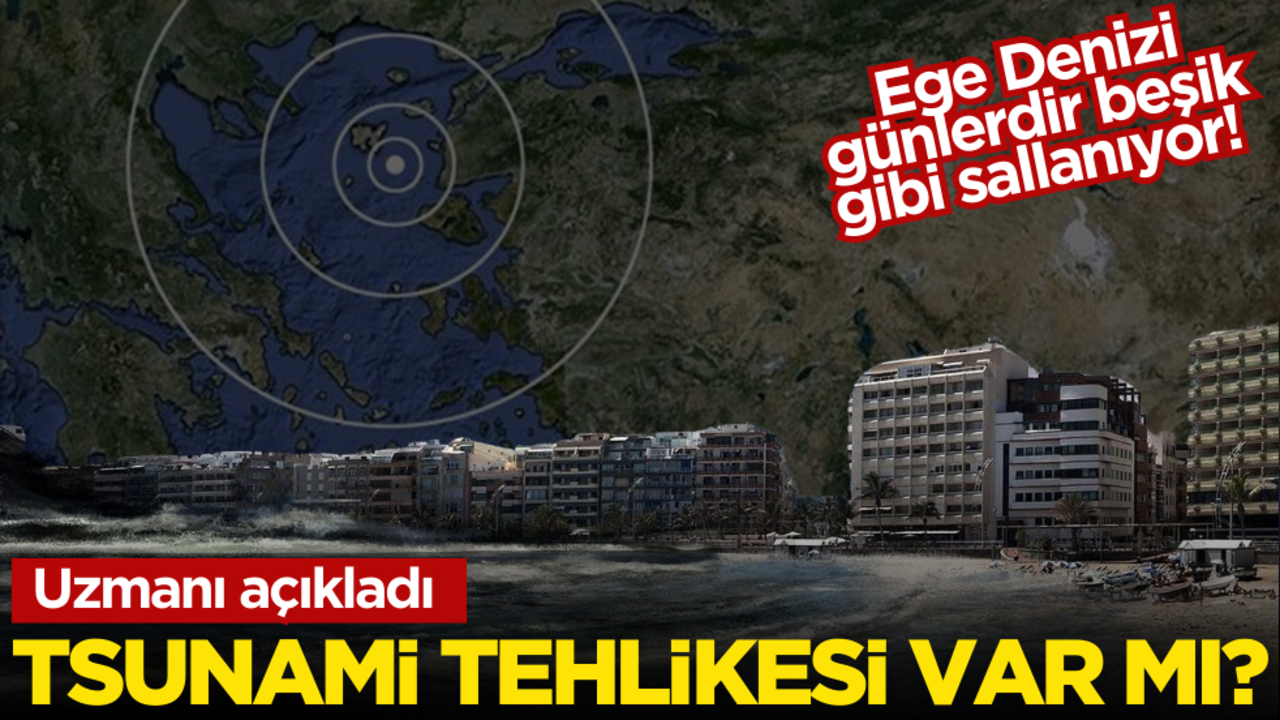 Ege Denizi günlerdir beşik gibi sallanıyor! Tsunami tehlikesi var mı? Uzmanı açıkladı