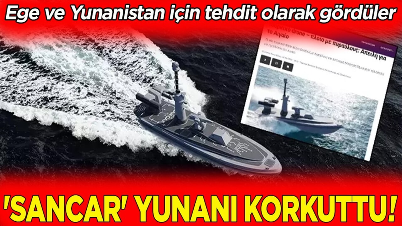Ege ve Yunanistan için tehdit olarak gördüler. 'SANCAR' Yunanı korkuttu!