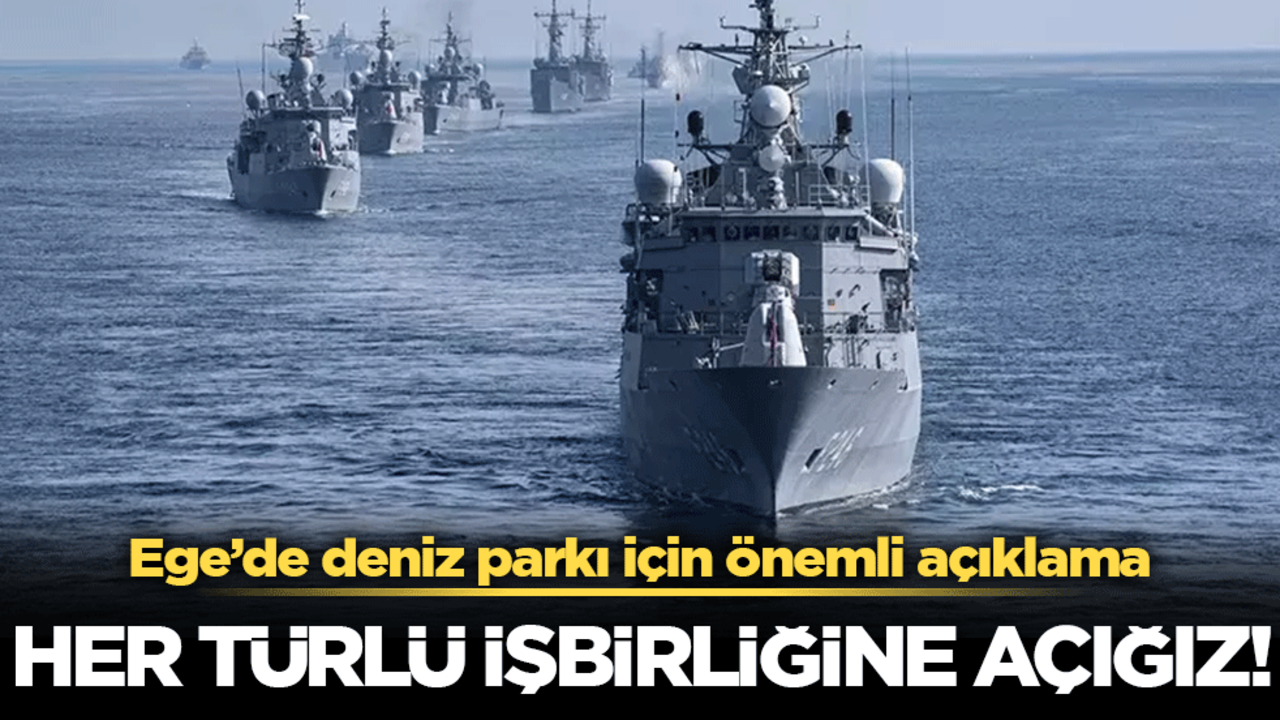 Ege'de deniz parkı için önemli açıklama: Her türlü işbirliğine açığız
