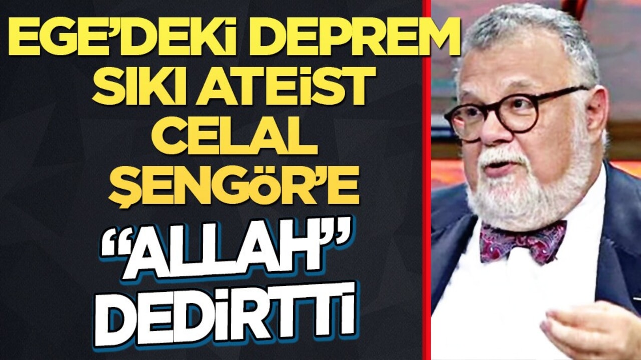 Ege’deki deprem, sıkı ateist Celal Şengör’e "Allah" dedirtti