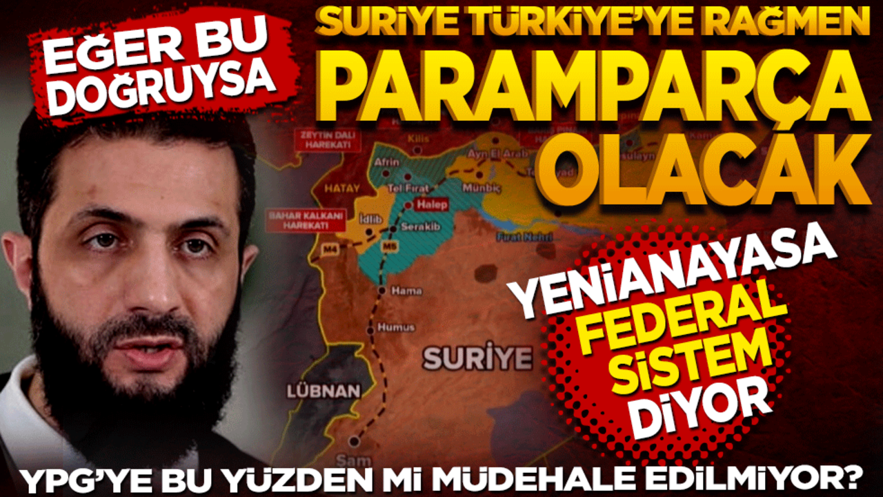 Eğer bu doğruysa Türkiye’ye rağmen Suriye paramparça olacak! Yeni anayasa federal sistem diyor