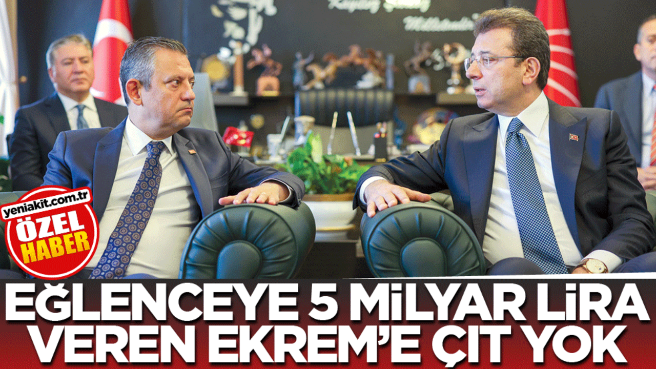 Eğlenceye 5 milyar lira veren Ekrem'e çıt yok