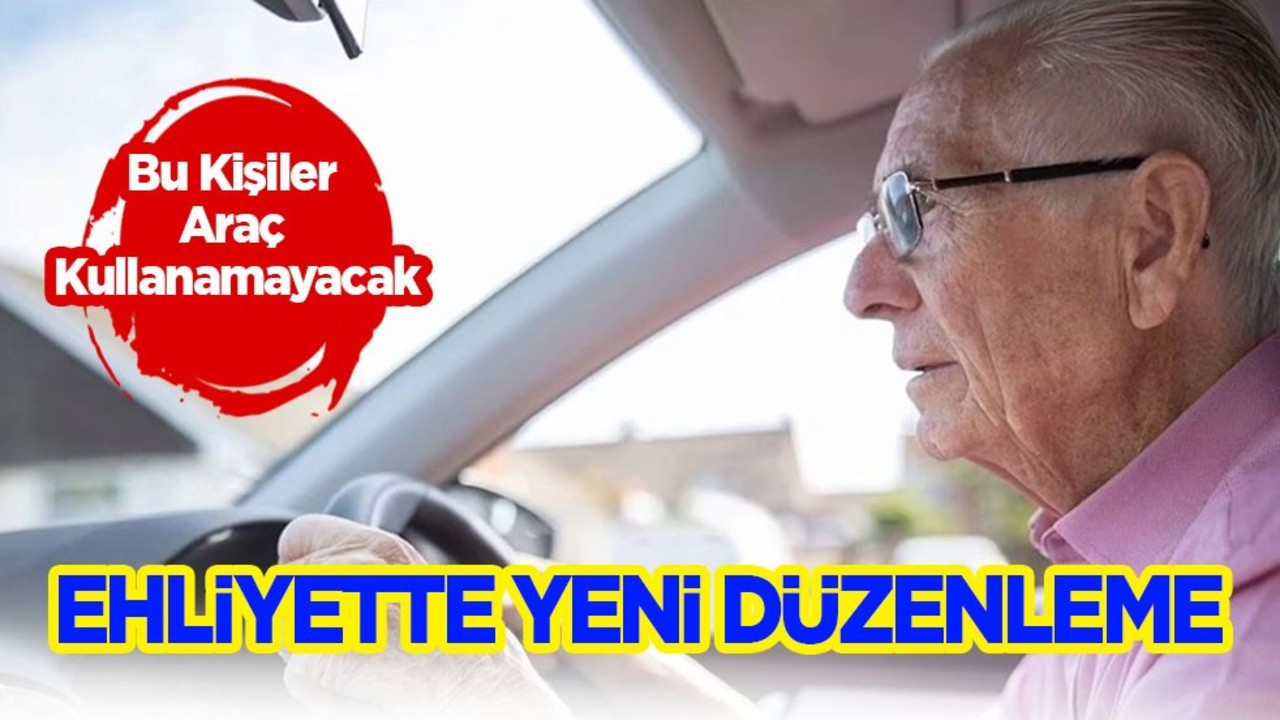 Ehliyette yeni düzenleme! Flaş değişiklikler: Yaş sınırı yine değişti bu kişiler araç kullanamayacak! Kritik gelişme