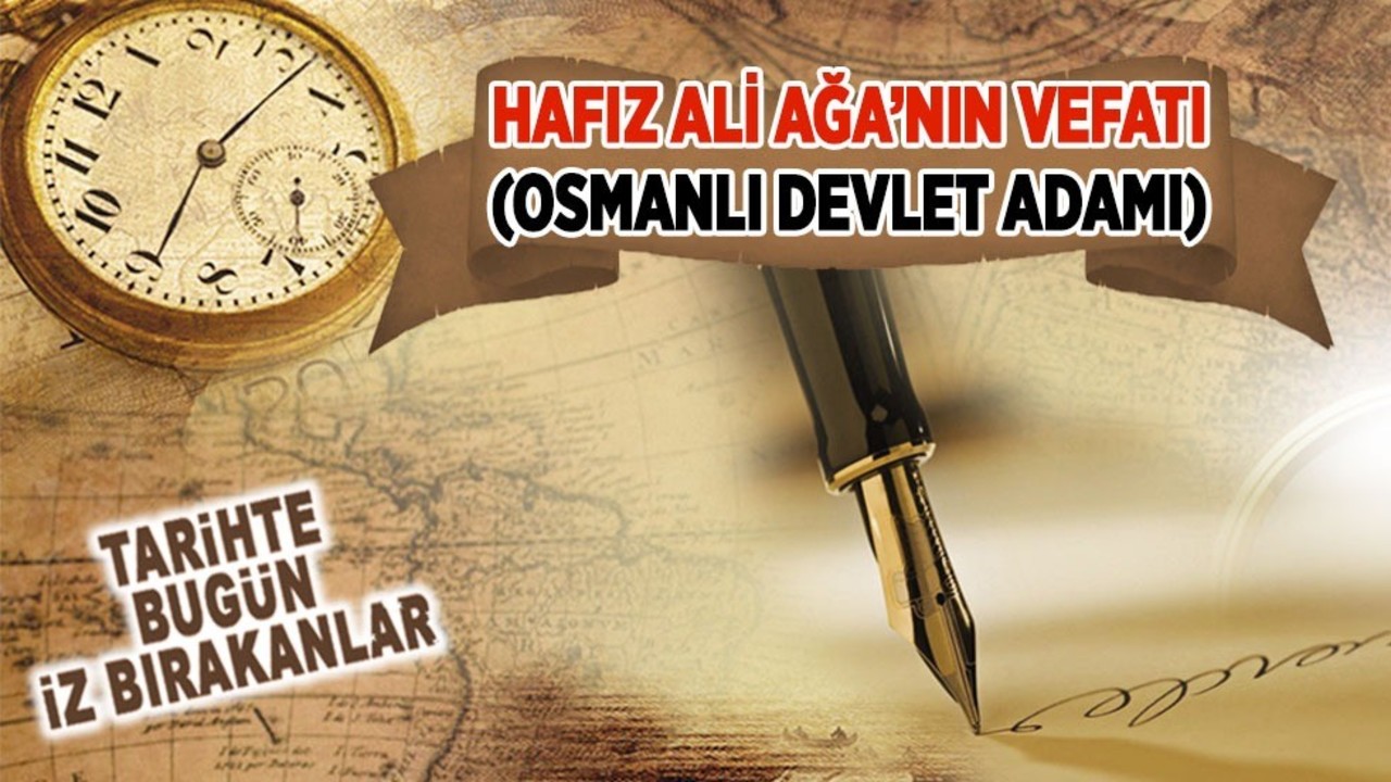 Ekim 1827: Hâfız Ali Ağa'nın vefatı (Osmanlı Devlet Adamı)