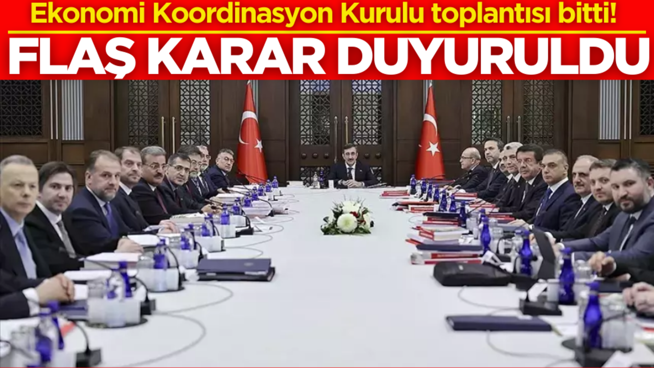 Ekonomi Koordinasyon Kurulu toplantısı bitti! Flaş karar duyuruldu