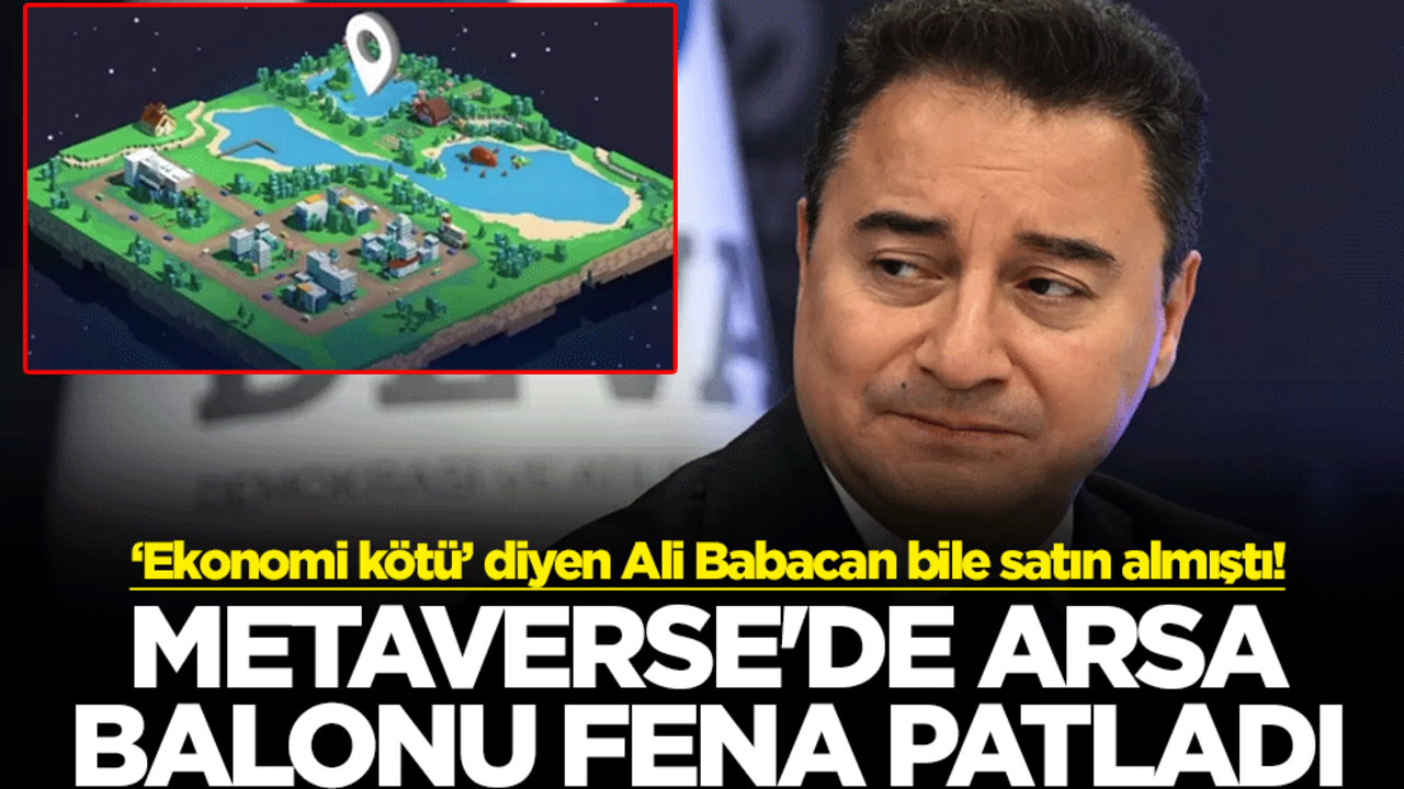 ‘Ekonomi kötü’ diyen Ali Babacan bile satın almıştı! Metaverse'de arsa balonu fena patladı