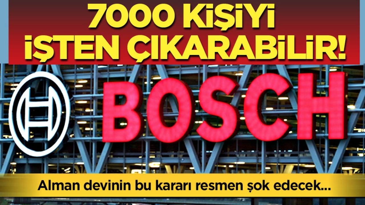 Ekonomik kriz Bosch'u vurdu: Almanya'da 7000 kişiyi işten çıkarabilir! O, başlar diyerek açıkladı!