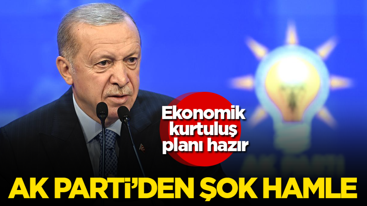 Ekonomik kurtuluş planı hazır! AK Parti’den şok hamle