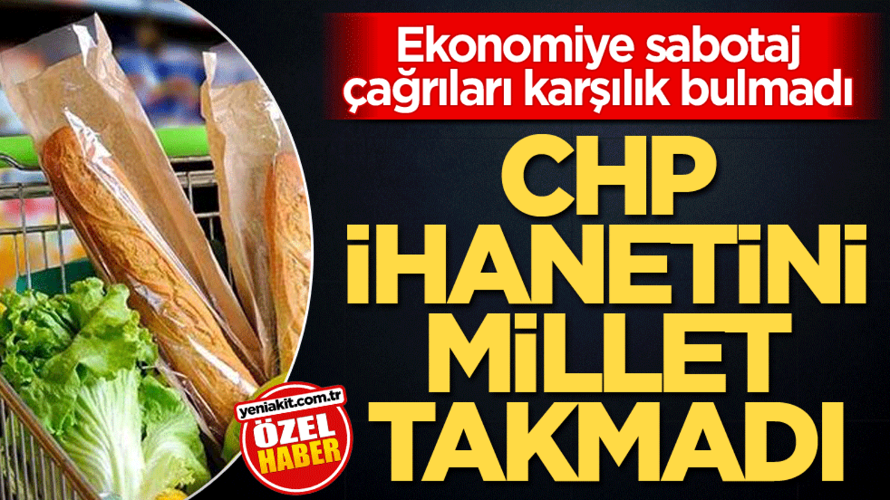 Ekonomiye sabotaj çağrıları karşılık bulmadı! CHP ihanetini millet takmadı