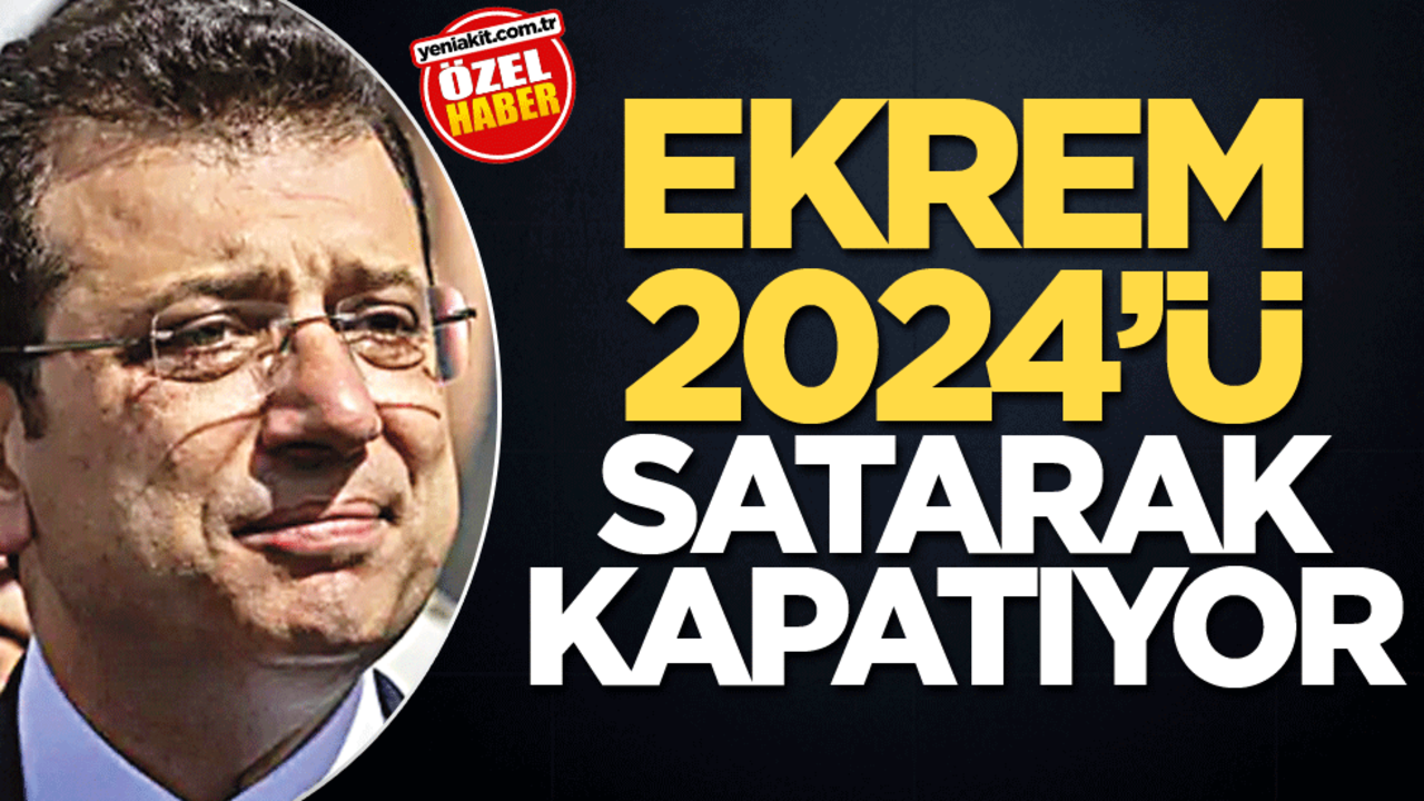 Ekrem 2024’ü satarak kapatıyor