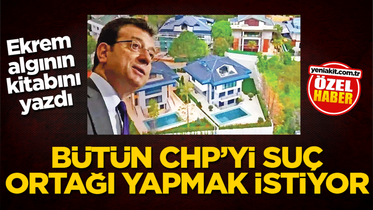 Ekrem algının kitabını yazdı! Bütün CHP'yi suç ortağı yapmak istiyor