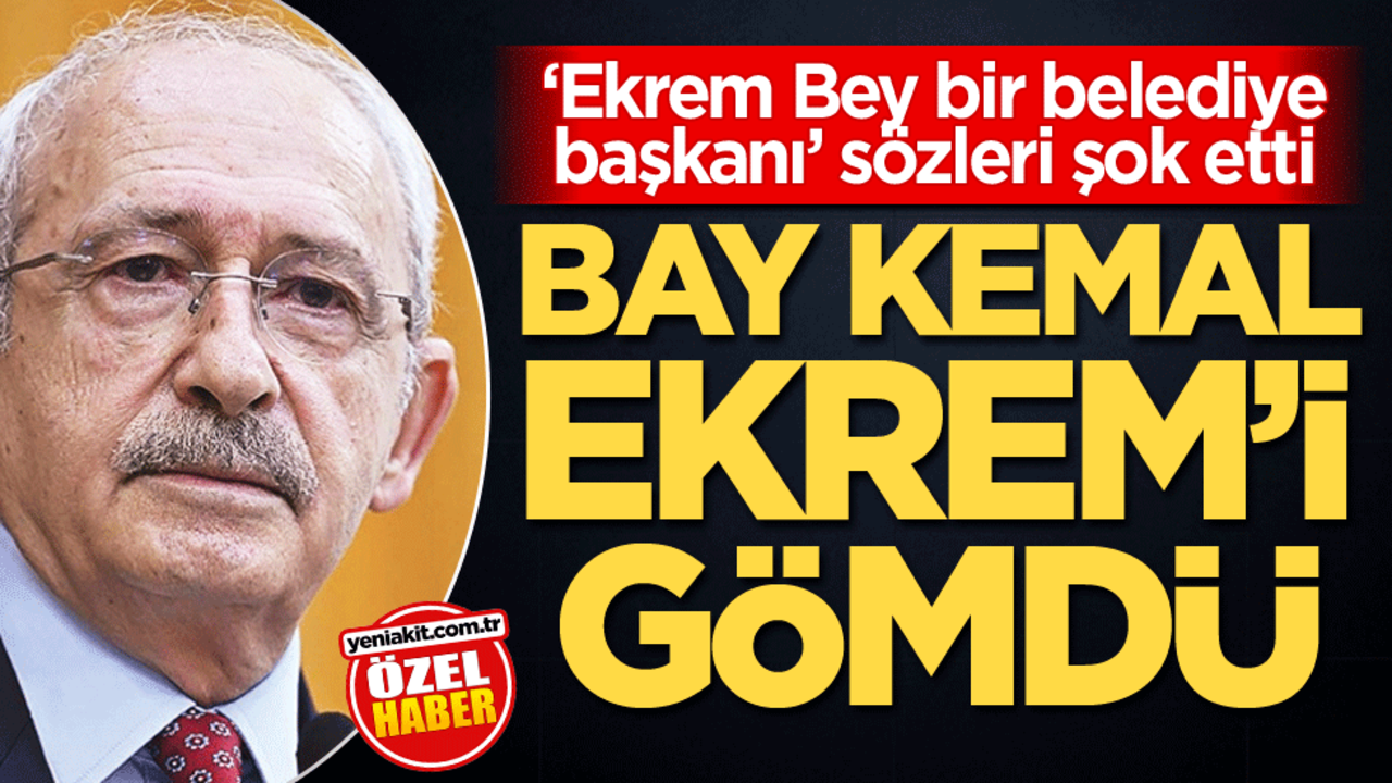 ‘Ekrem Bey bir belediye başkanı’ sözleri şok etti! Bay Kemal Ekrem'i gömdü