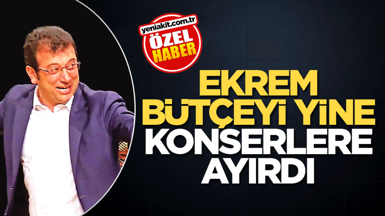 Ekrem, bütçeyi yine konserlere ayırdı