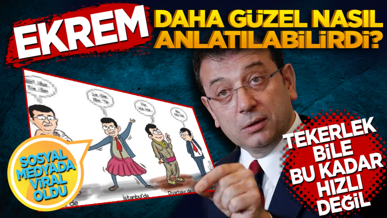 Ekrem daha güzel nasıl anlatılabilirdi? Tekerlek bile bu kadar hızlı değil