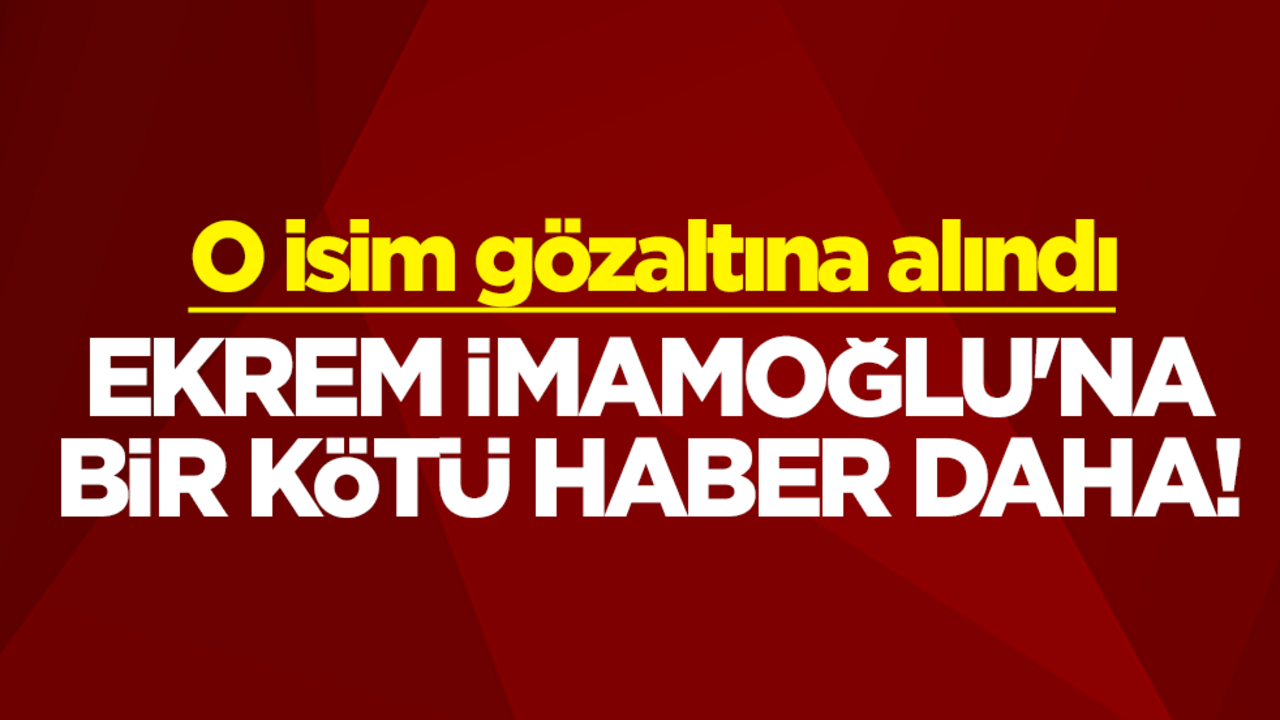 Ekrem İmamoğlu'na bir kötü haber daha! İPA Genel Başkanı Buğra Gökçe gözaltına alındı