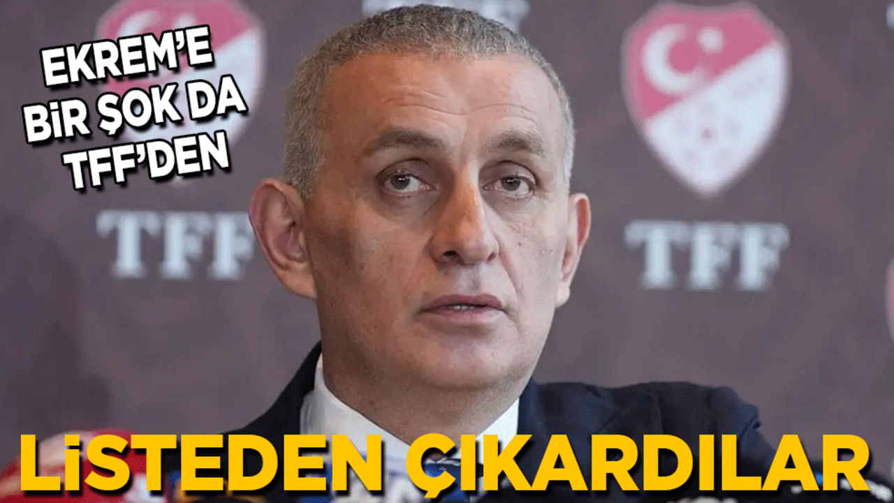 Ekrem İmamoğlu’na bir şok da TFF’den: Hacıosmanoğlu istifasını isteyip listeden çıkardı