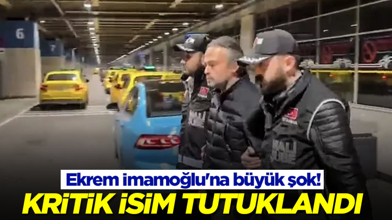 Ekrem İmamoğlu'na büyük şok! Kritik isim tutuklandı