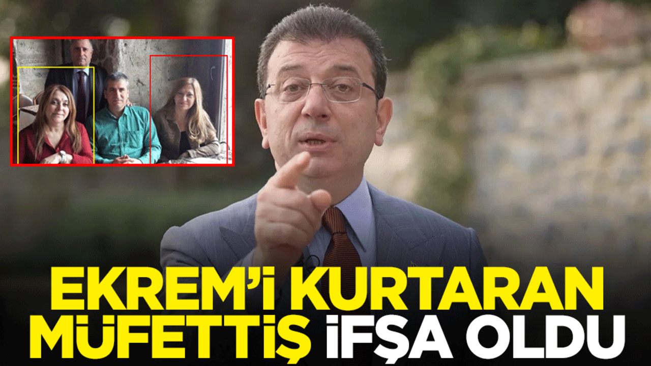 Ekrem İmamoğlu'nu kurtaran müfettiş ifşa oldu
