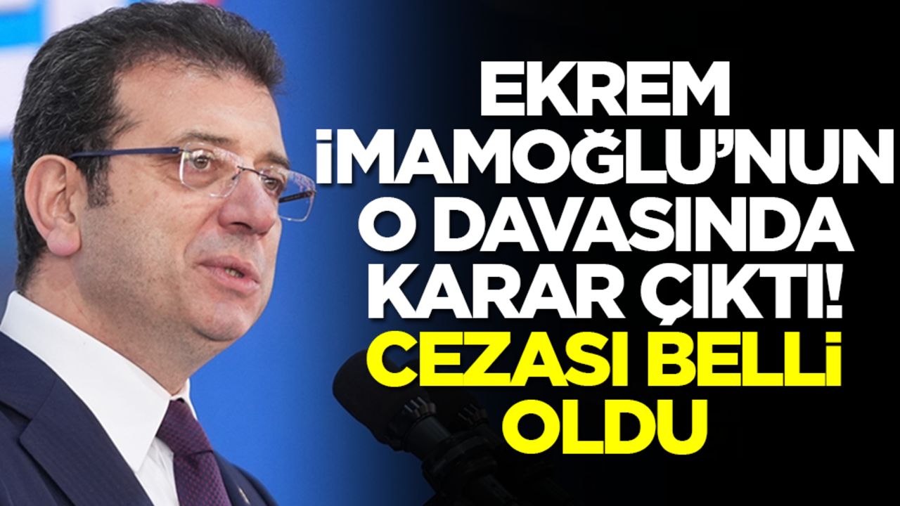Ekrem İmamoğlu'nun o davasında karar çıktı! Cezası belli oldu