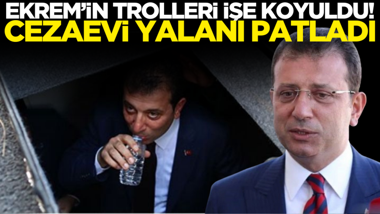 Ekrem İmamoğlu’nun trolleri işe konuldu! Şimdi de ‘Cezaevi’ yalanını patlattılar