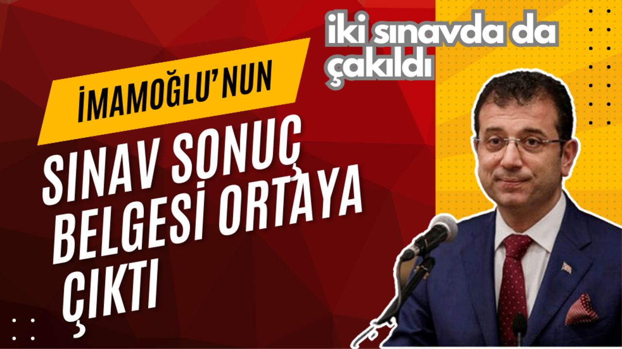 Ekrem İmamoğlu'nun üniversite sınav sonuç belgesi ortaya çıktı! İki sınavda da çakıldı!