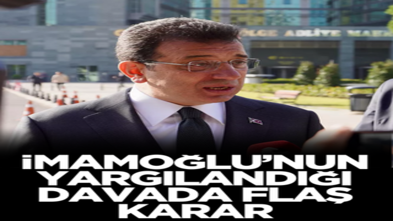 Ekrem İmamoğlu’nun yargılandığı davada flaş karar!