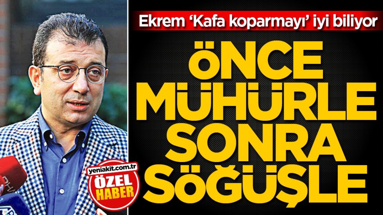 Ekrem ‘Kafa koparmayı’ iyi biliyor! Önce mühürle sonra söğüşle