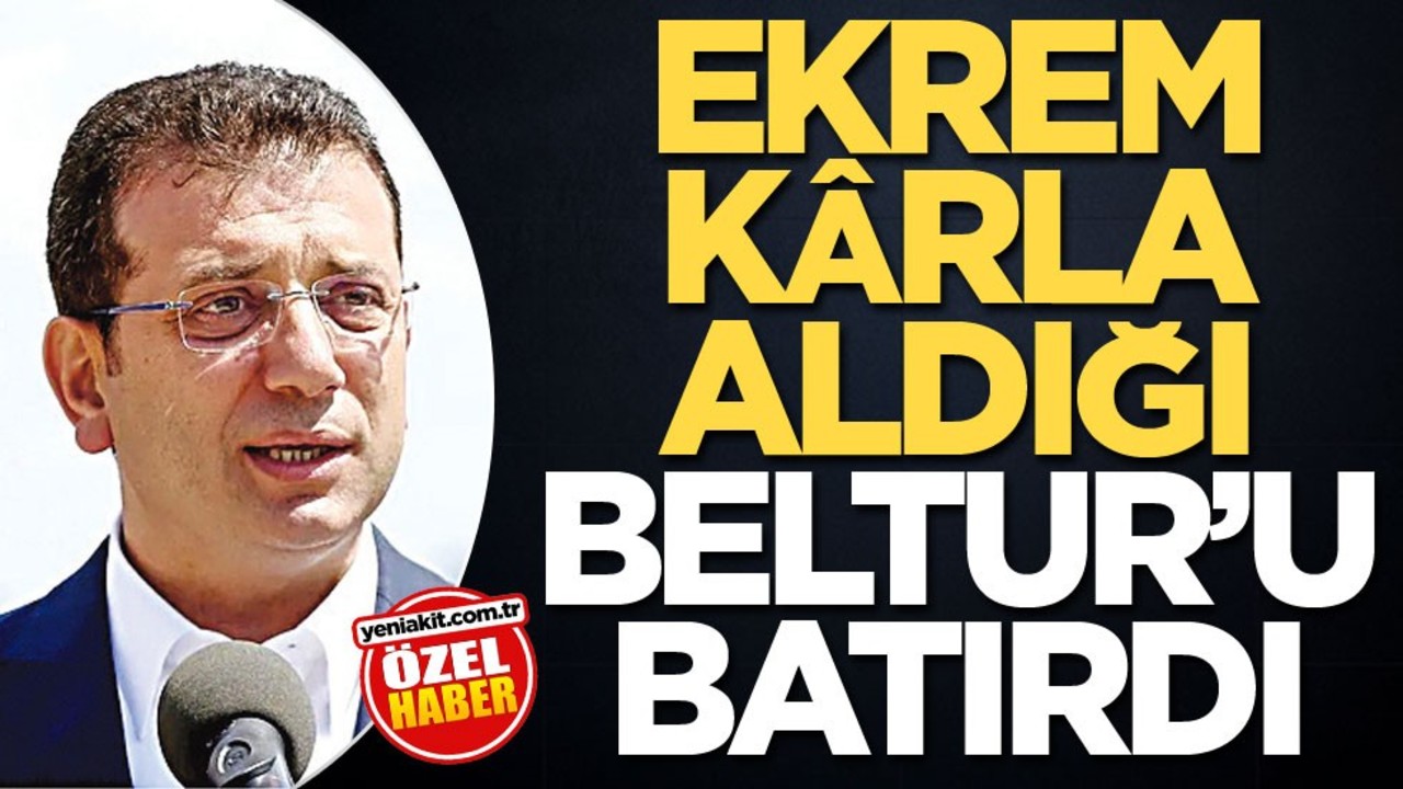 Ekrem, kârla aldığı BELTUR’u batırdı