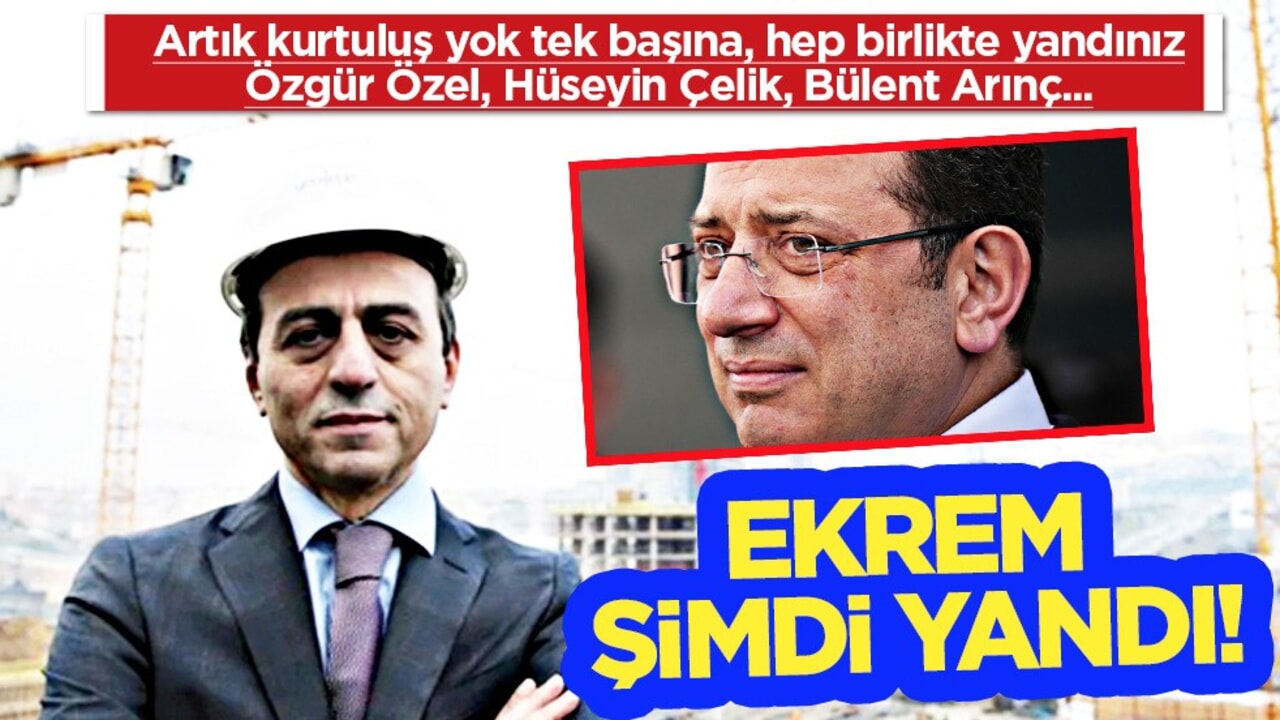 Ekrem şimdi yandı! Artık kurtuluş yok: Hep birlikte yandınız... Özgür Özel, Hüseyin Çelik, Bülent Arınç!