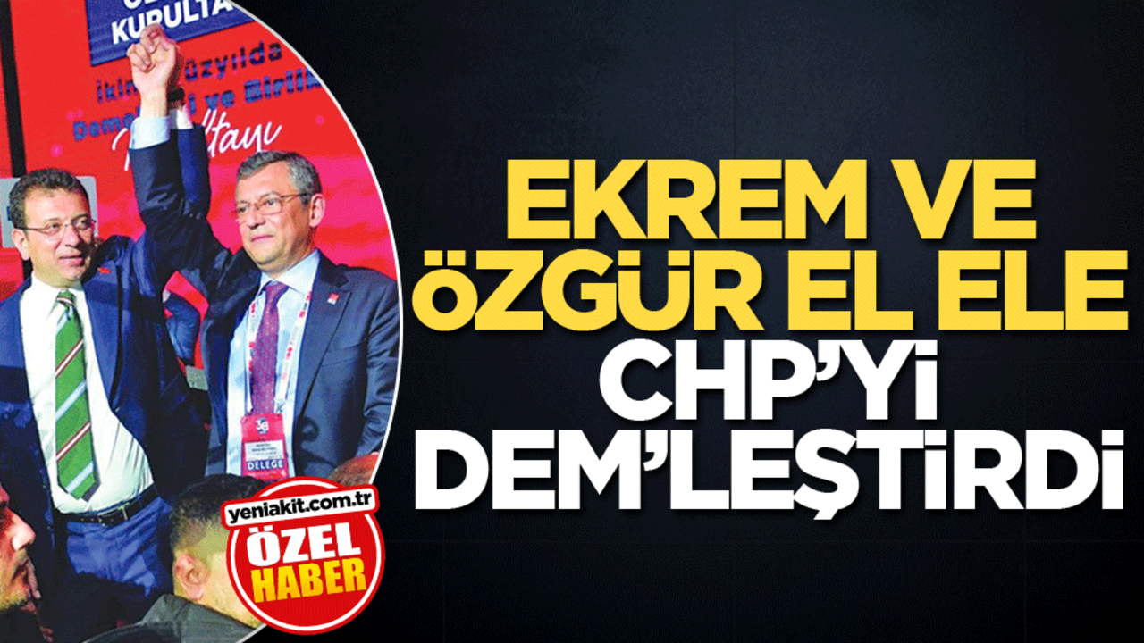 Ekrem ve Özgür el ele CHP'yi DEM'leştirdi