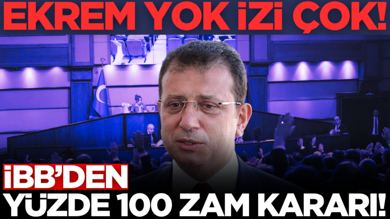 Ekrem yok, izi çok! İBB’den yüzde 100 zam kararı