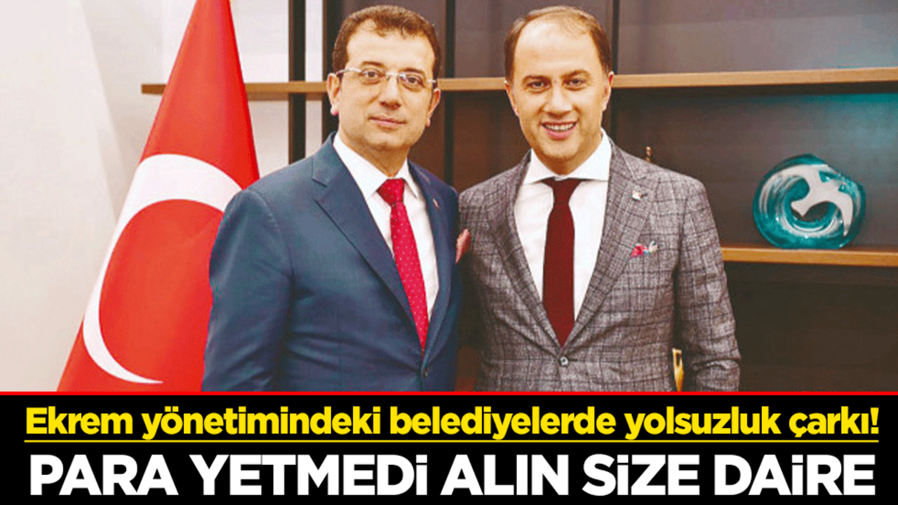Ekrem yönetimindeki belediyelerde yolsuzluk çarkı! Para yetmedi alın size daire