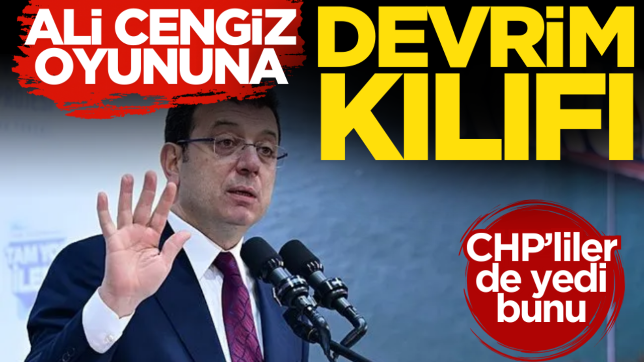 Ekrem’den Ali Cengiz oyununa ‘Devrim’ kılıfı! CHP’liler de yedi bunu