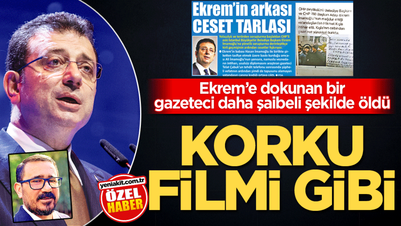 Ekrem’e dokunan bir gazeteci daha şaibeli şekilde öldü! Korku filmi gibi