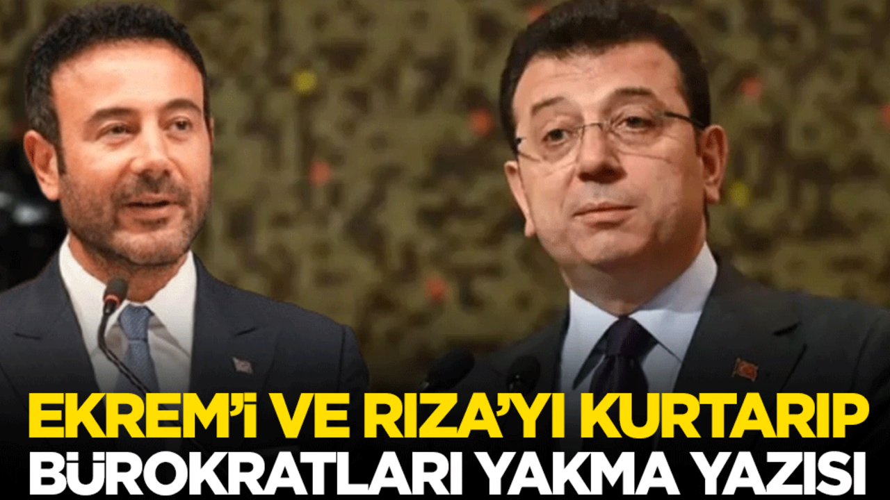 Ekrem’i ve Rıza’yı kurtarıp, bürokratları yakma yazısı