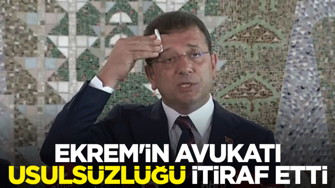 Ekrem'in avukatı usulsüzlüğü itiraf etti