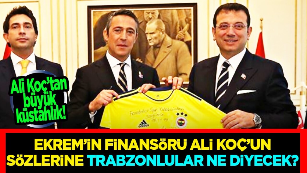 Ekrem’in finansörü Ali Koç’tan büyük küstahlık! Trabzonlular bu işe ne diyecek bakalım?