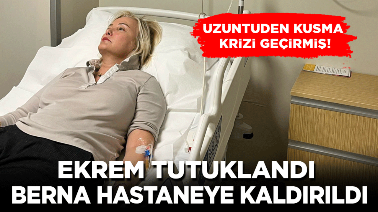 Ekrem tutuklandı Berna hastanelik oldu!
