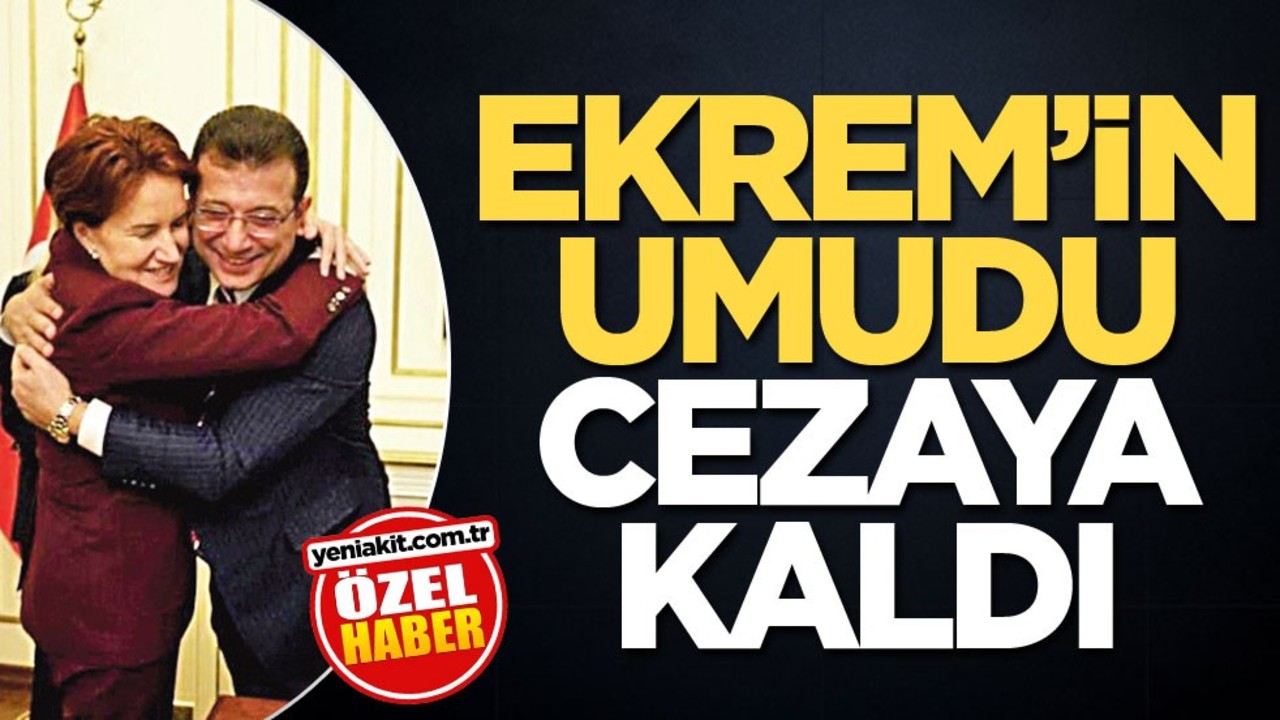Ekrem'in umudu cezaya kaldı