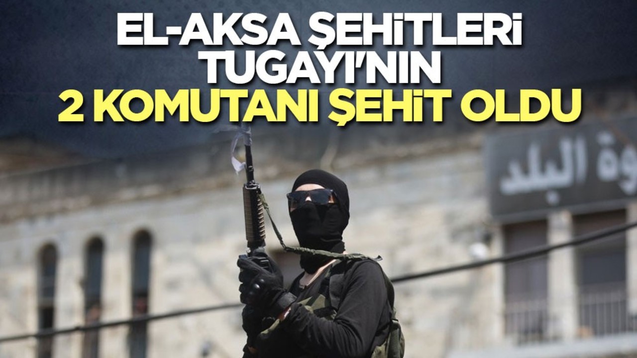 El-Aksa Şehitleri Tugayı'nın 2 komutanı şehit oldu