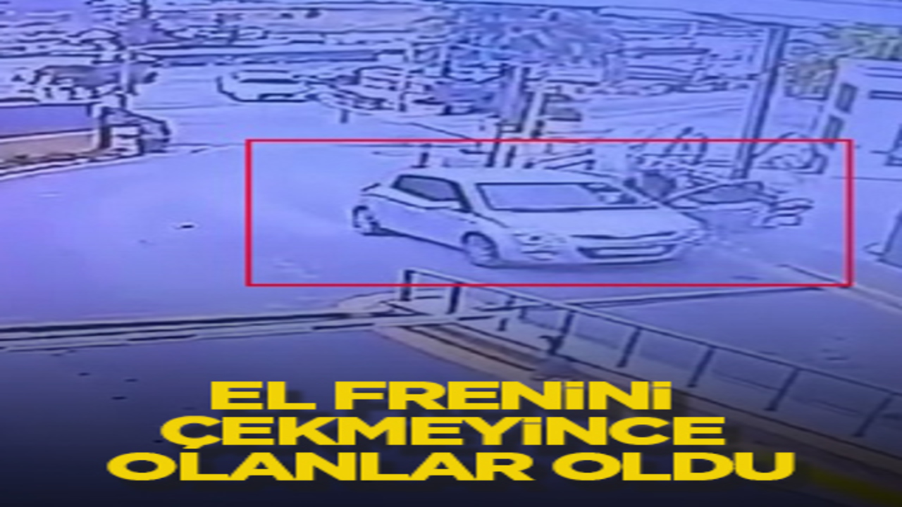 El frenini çekmeyince olanlar oldu