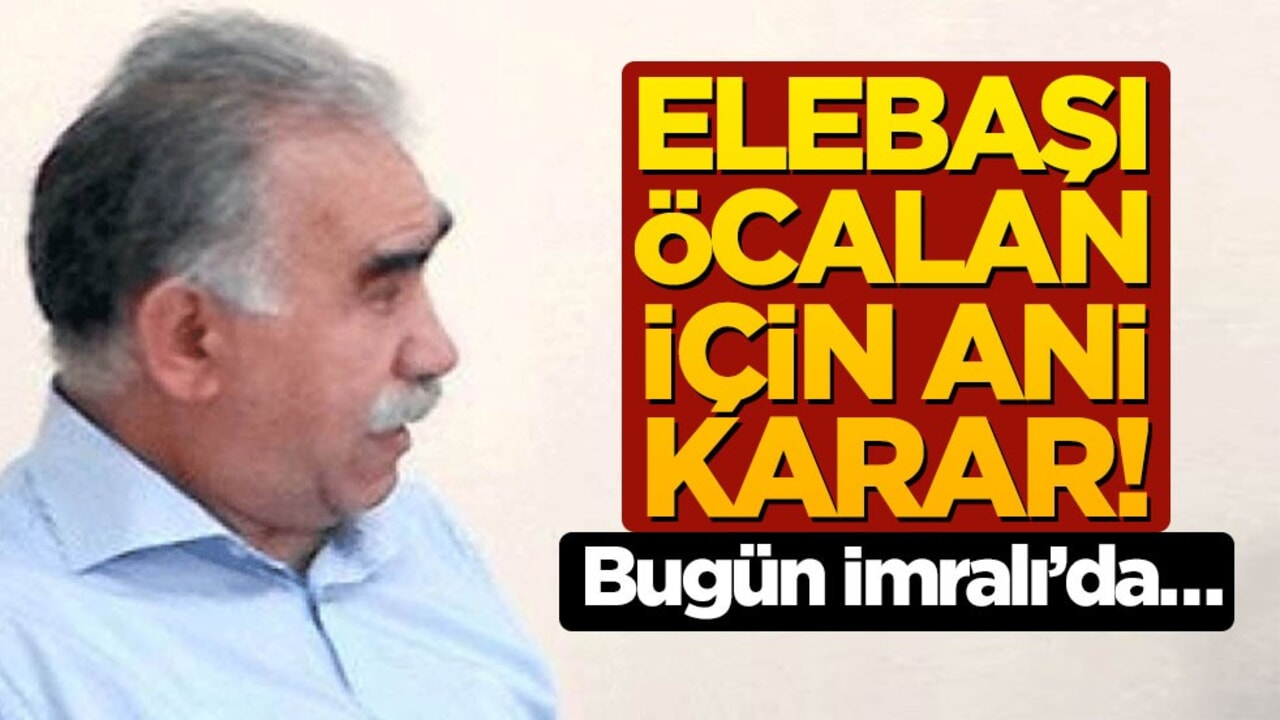 Elebaşı Öcalan için ani karar! Bugün İmralı’da…