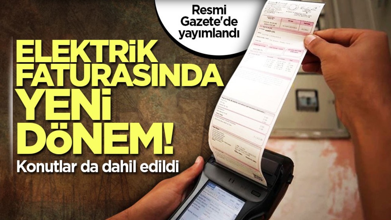 Elektrik faturasında yeni dönem! Karar Resmi Gazete'de! Konutlar da dahil