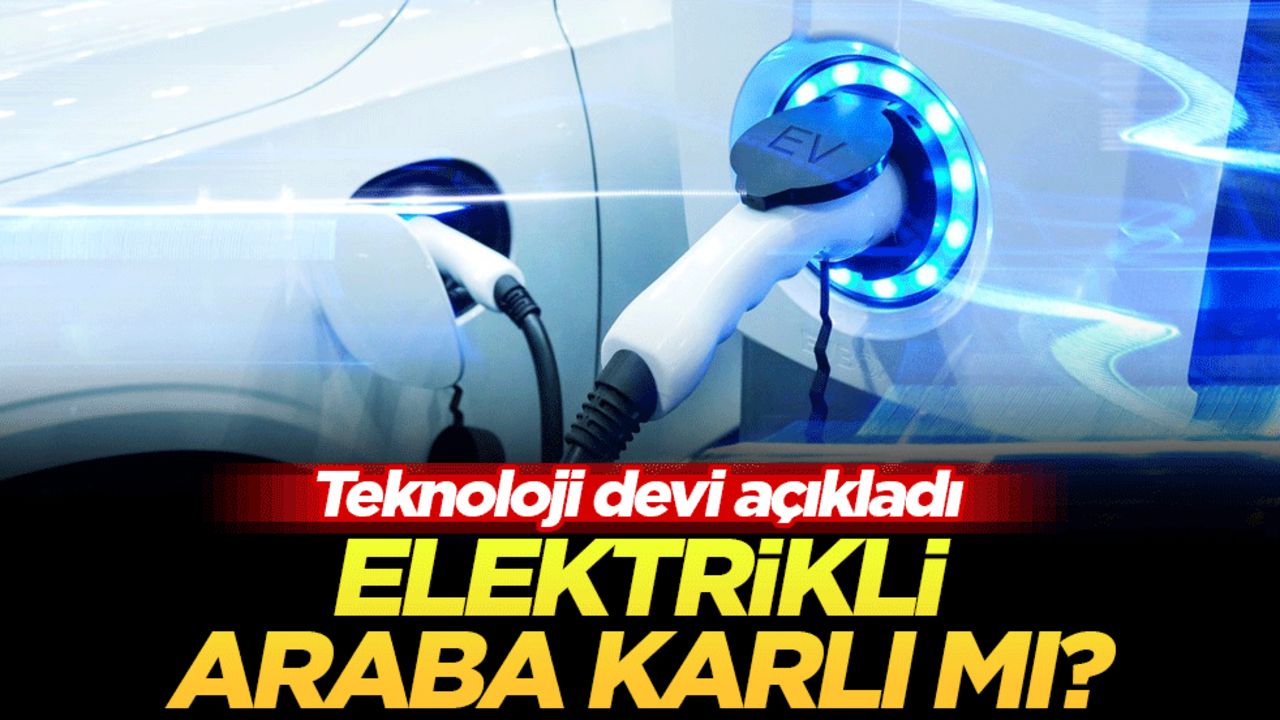 Elektrikli araba karlı mı? Teknoloji devi açıkladı
