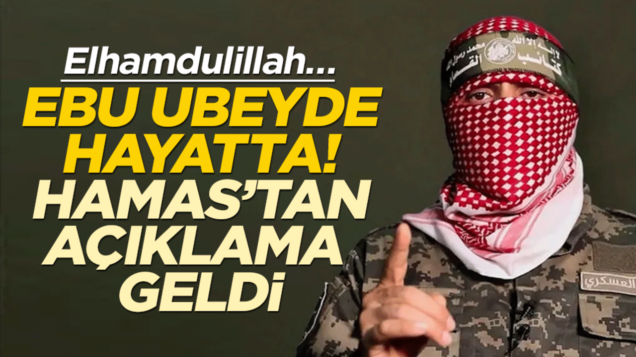 Elhamdulillah… Ebu Ubeyde hayatta! Hamas’tan açıklama geldi