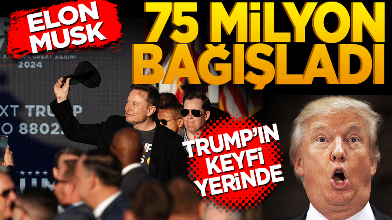 Elon Musk 75 milyon dolar bağış bağışladı! Trump’ın keyfi yerinde