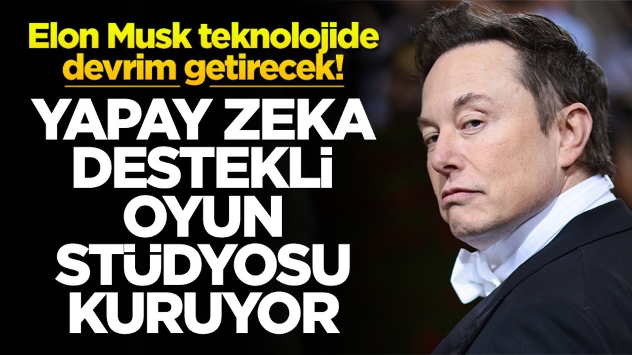 Elon Musk teknolojide devrim getirecek! Yapay zeka destekli oyun stüdyosu kuruyor