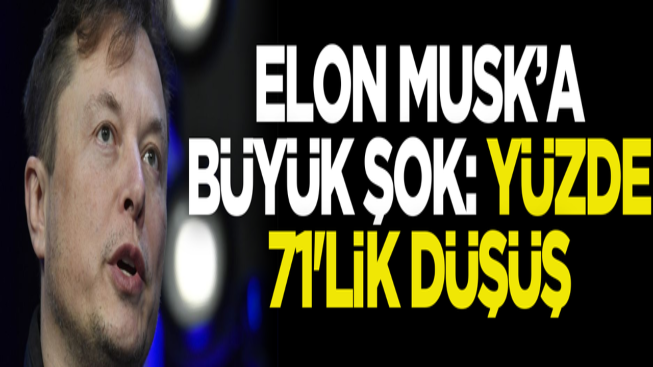 Elon Musk’a büyük şok: Yüzde 71’lik düşüş
