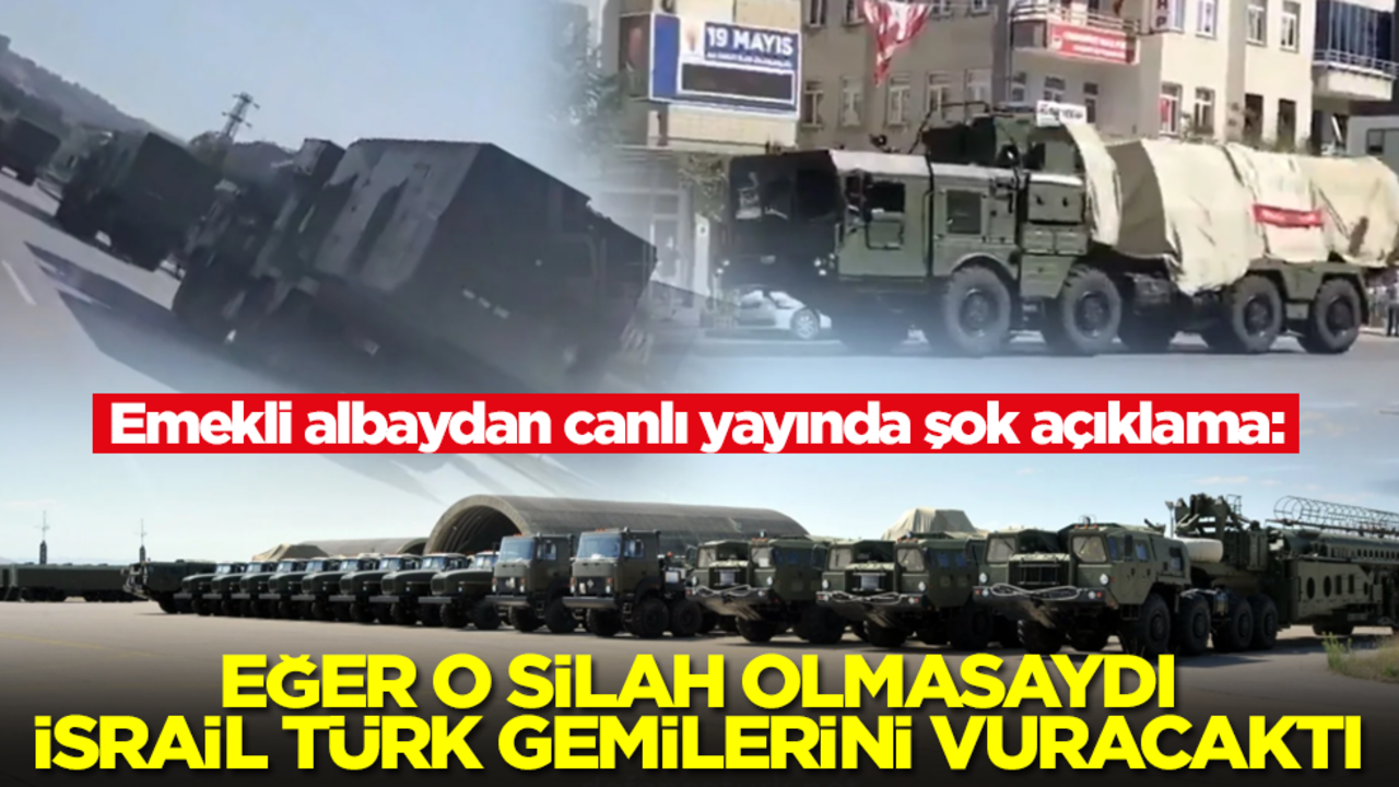 Emekli albaydan canlı yayında şok açıklama: Eğer o silah olmasaydı İsrail Türk Gemilerini vuracaktı