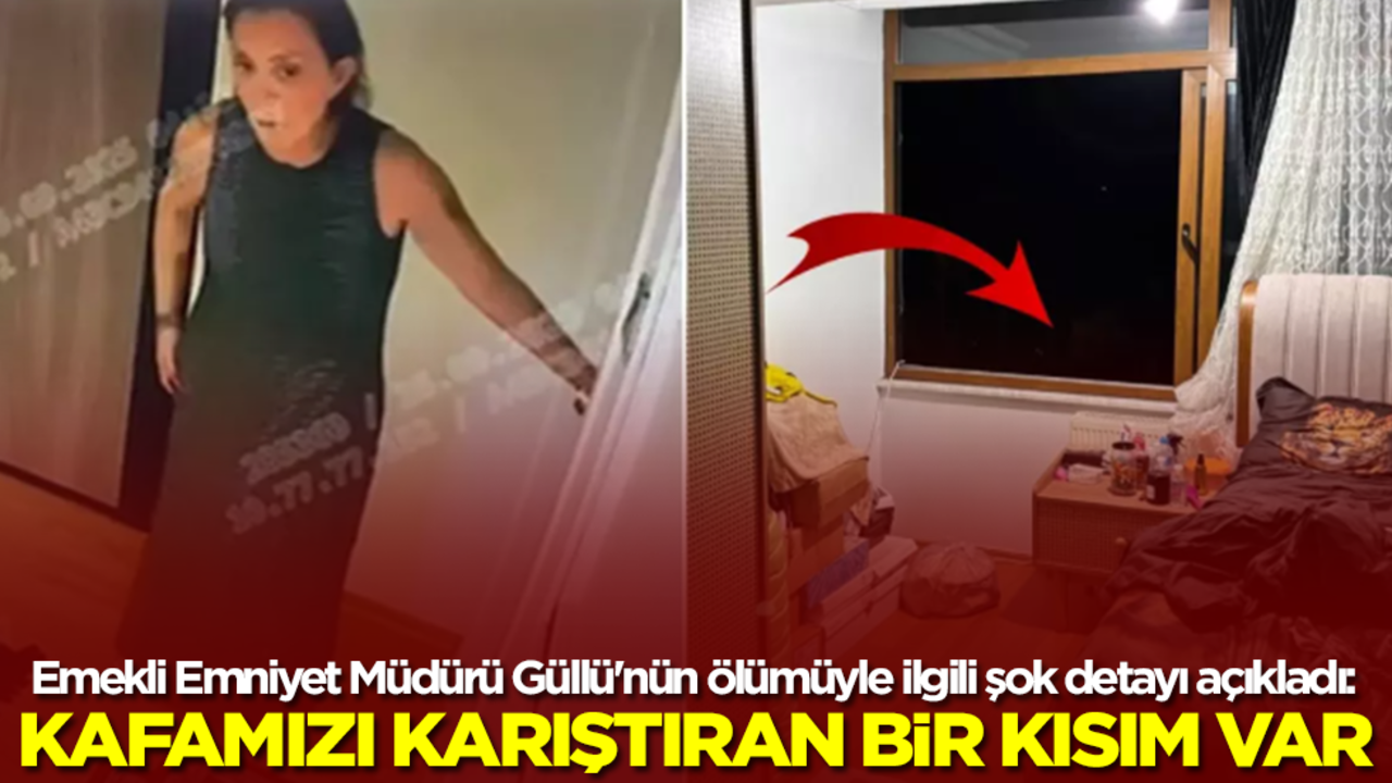  Emekli Emniyet Müdürü Güllü'nün ölümüyle ilgili şok detayı açıkladı: Kafamızı karıştıran bir kısım var